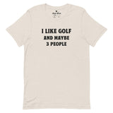I Like Golf and Maybe 3 People T-Shirt - Heather Dust - Birdie Threads